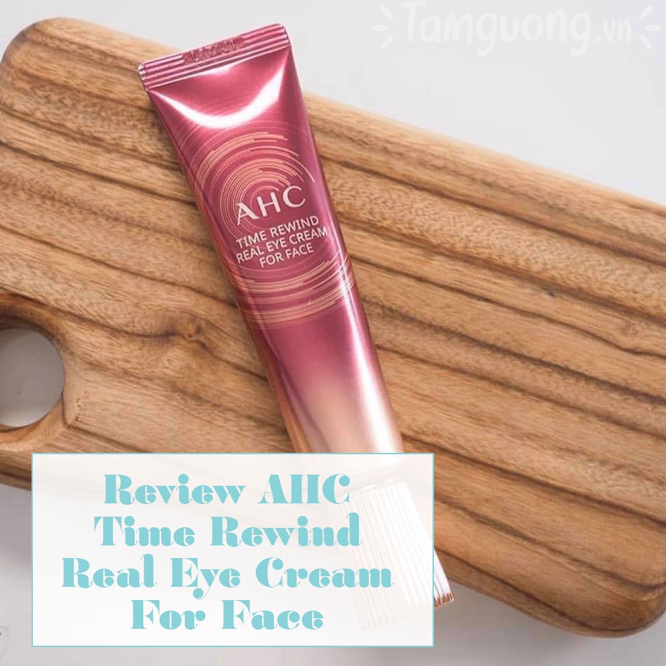 Review Kem mắt AHC Time Rewind Real Eye Cream For Face 