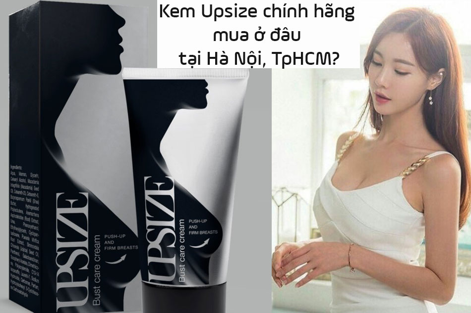 Kem Upsize chính hãng mua ở đâu tại Hà Nội, TpHCM?