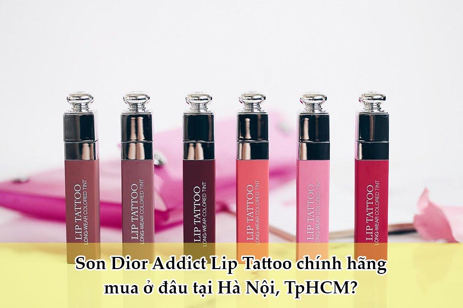 Son Dior Addict Lip Tattoo chính hãng mua ở đâu tại Hà Nội, TpHCM?