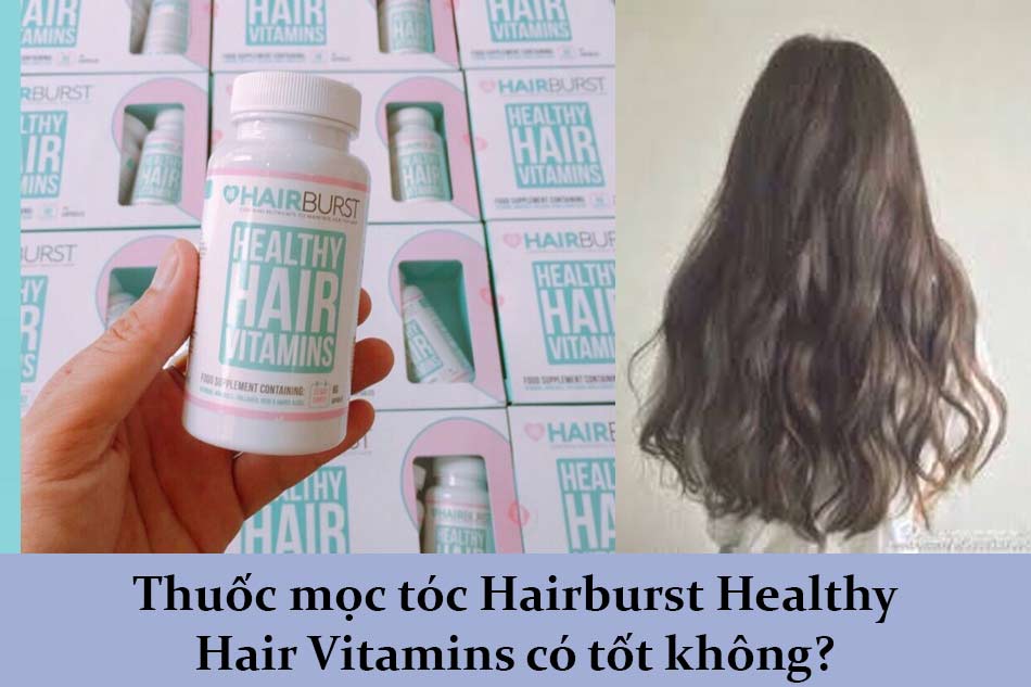 Thuốc mọc tóc Hairburst Healthy Hair Vitamins có tốt không?