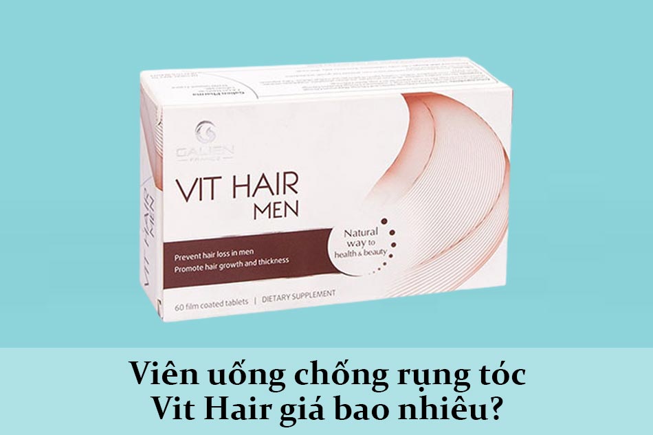 Viên uống chống rụng tóc Vit Hair giá bao nhiêu?