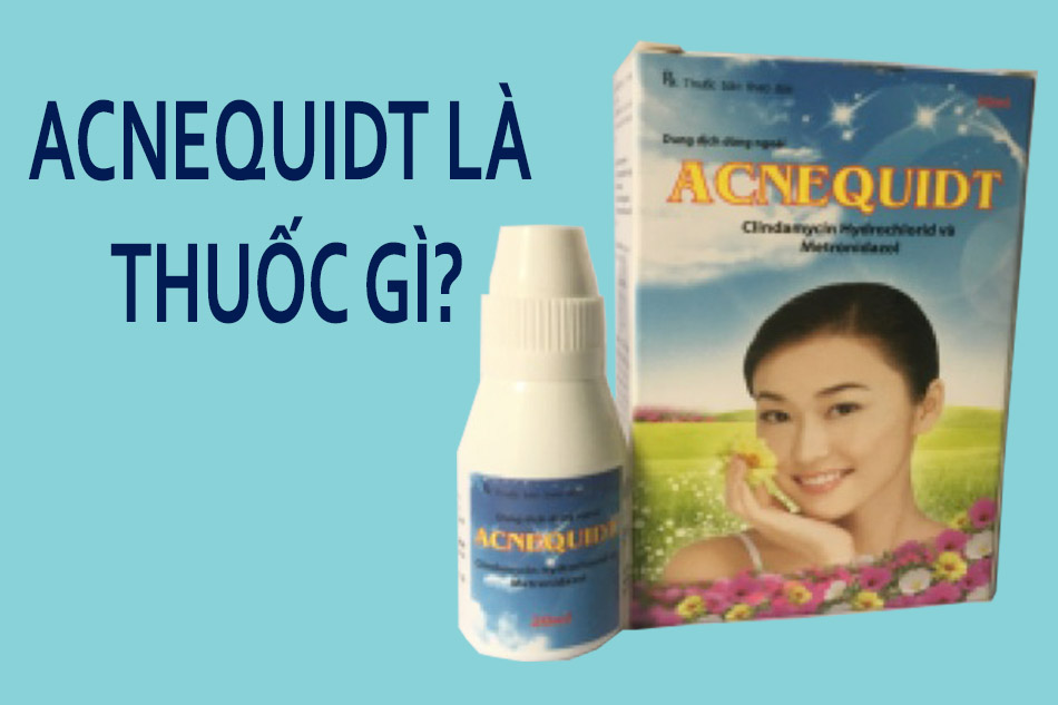 Acnequidt là thuốc gì?