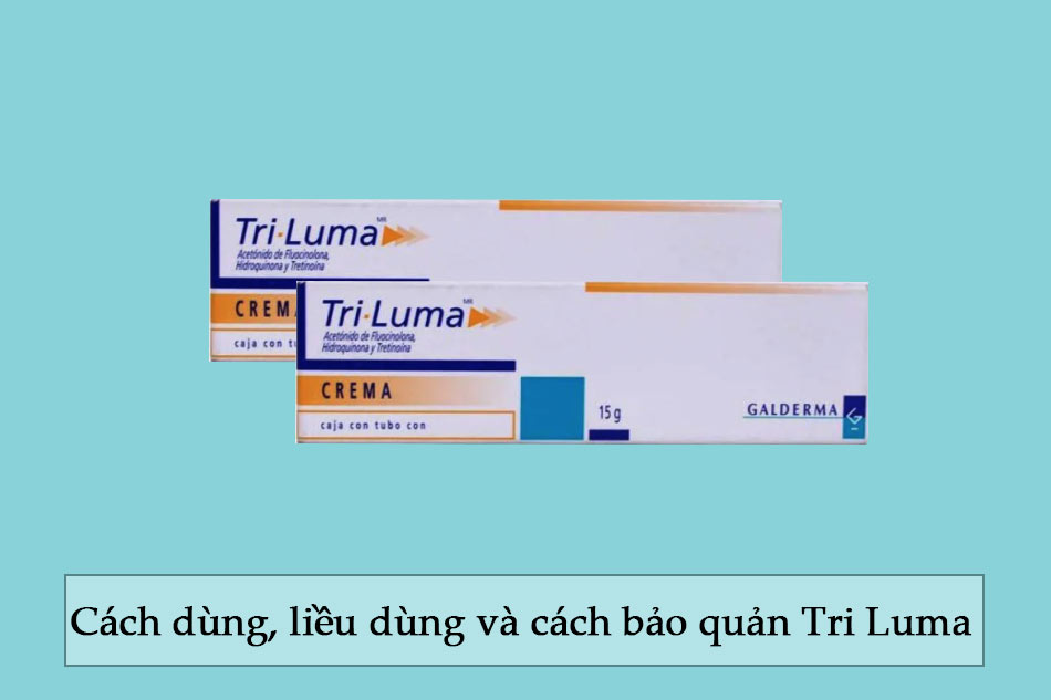 Cách dùng, liều dùng và cách bảo quản Tri Luma
