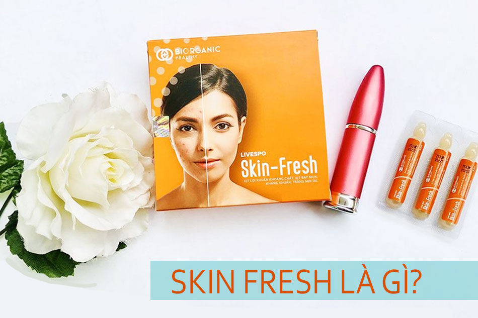 Skin Fresh là gì?