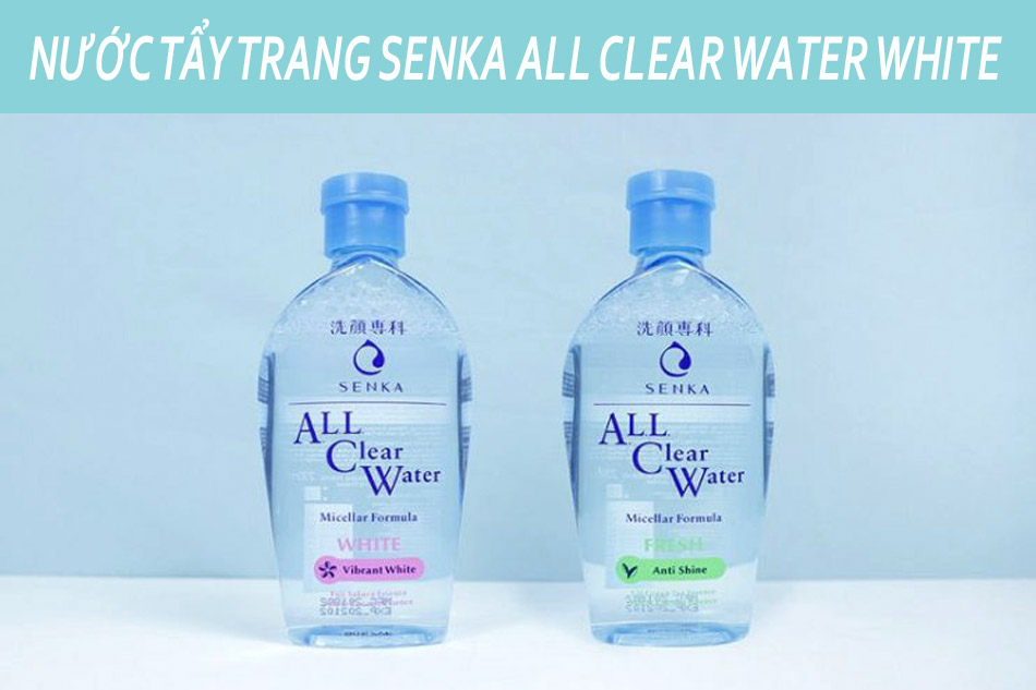Nước tẩy trang của Nhật Senka All Clear Water White