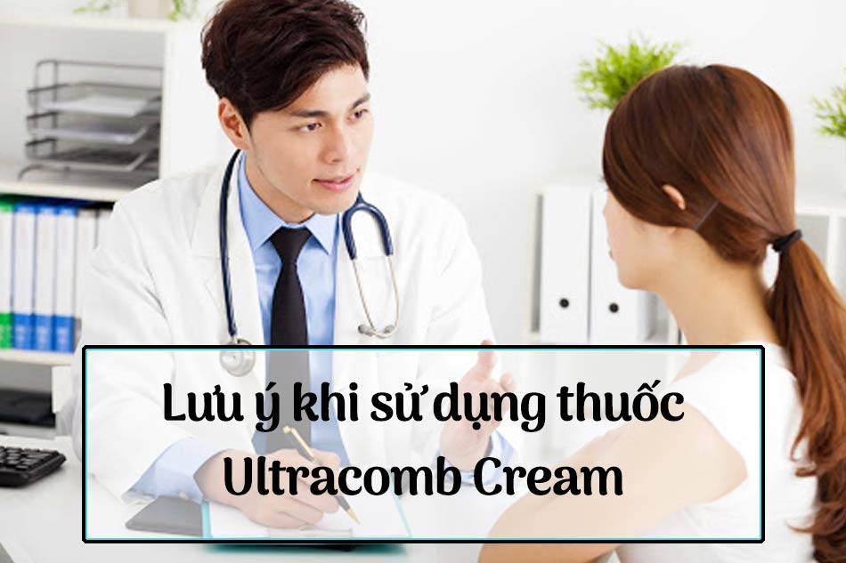 Lưu ý khi sử dụng thuốc Ultracomb Cream